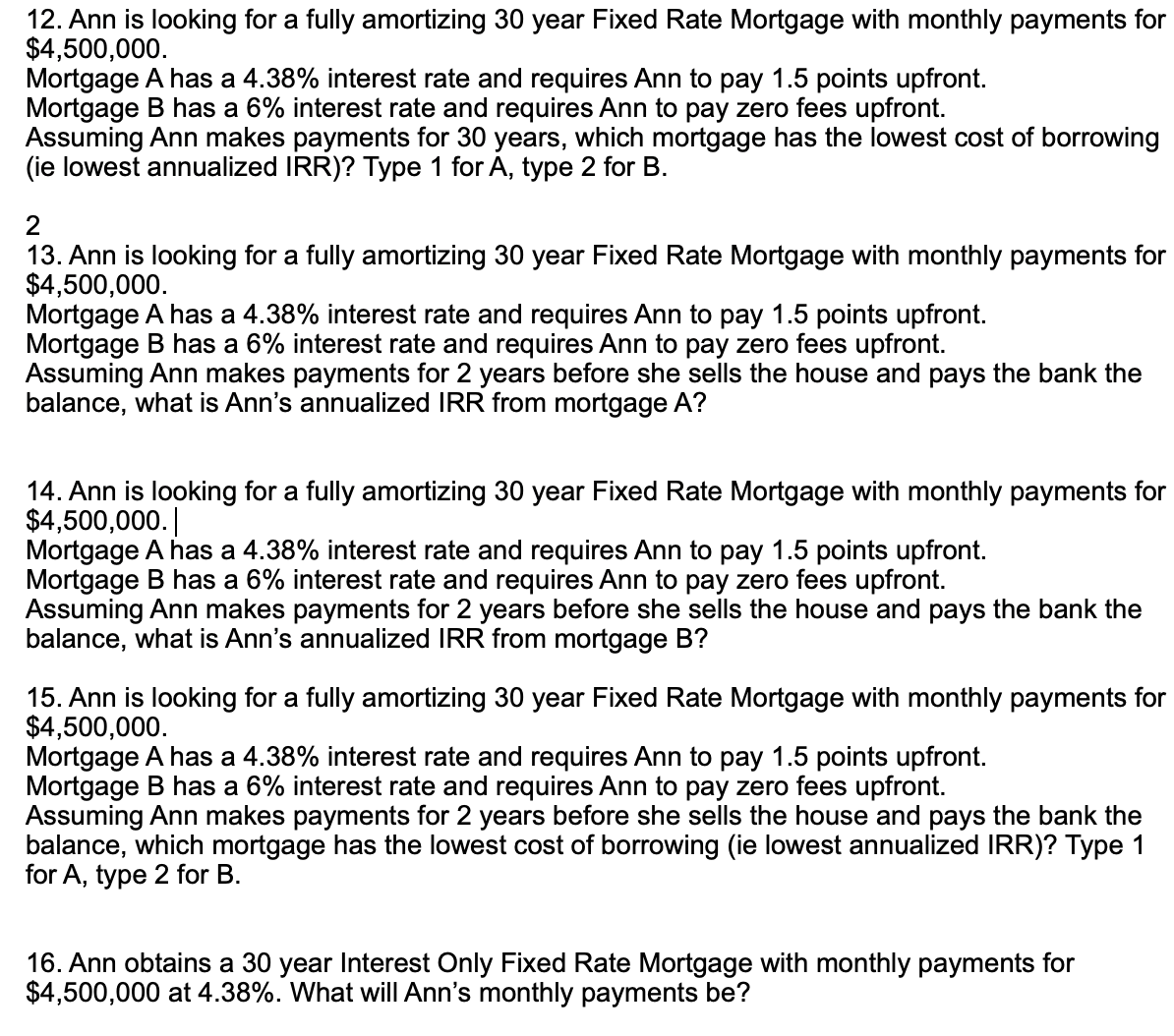  Ann is looking for a fully amortizing 30 year Fixed Rate