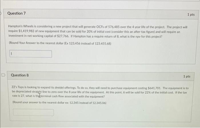  Question 7 1 pts Hampton's Wheels is considering a new project