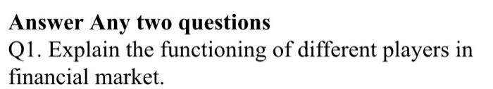  Answer Any two questions Q1. Explain the functioning of different players