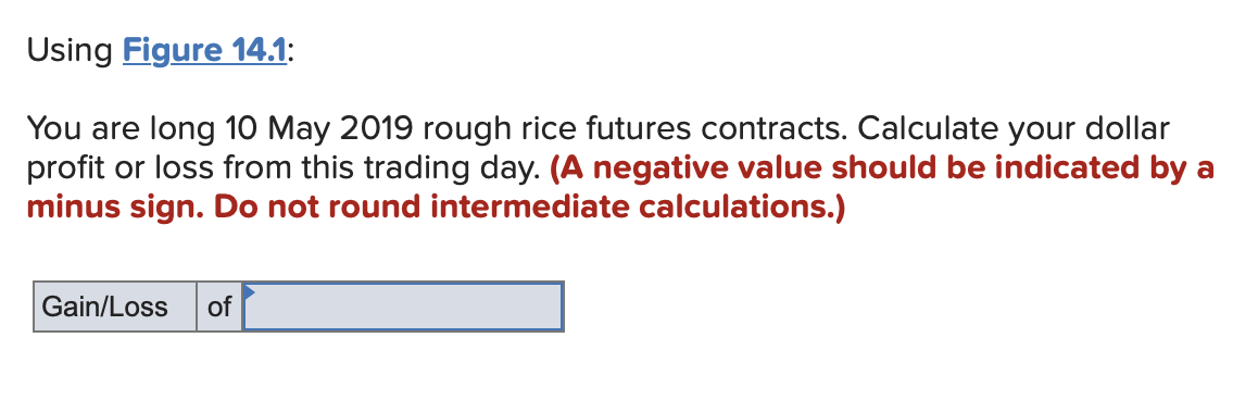 Using Figure 14.1: You are long 10 May 2019 rough rice