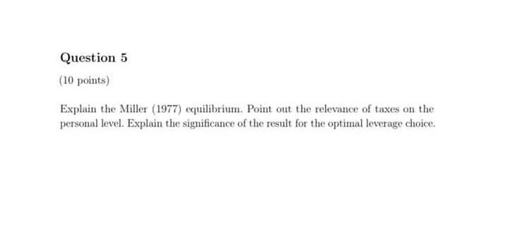  Question 5 (10 points) Explain the Miller (1977) equilibrium. Point out