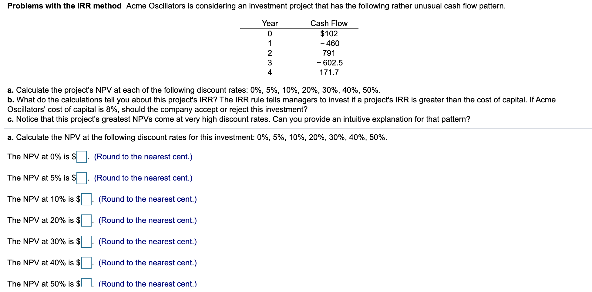 Problems with the IRR method Acme Oscillators is considering an investment