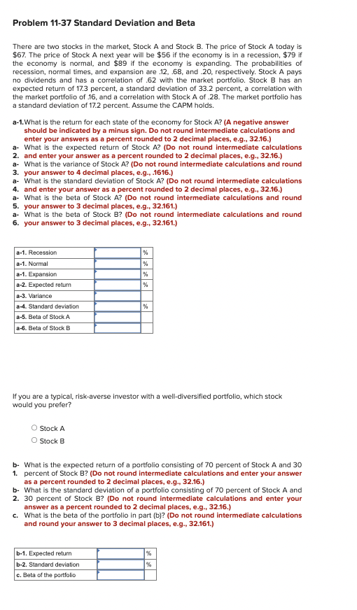  Problem 11-37 Standard Deviation and Beta There are two stocks in
