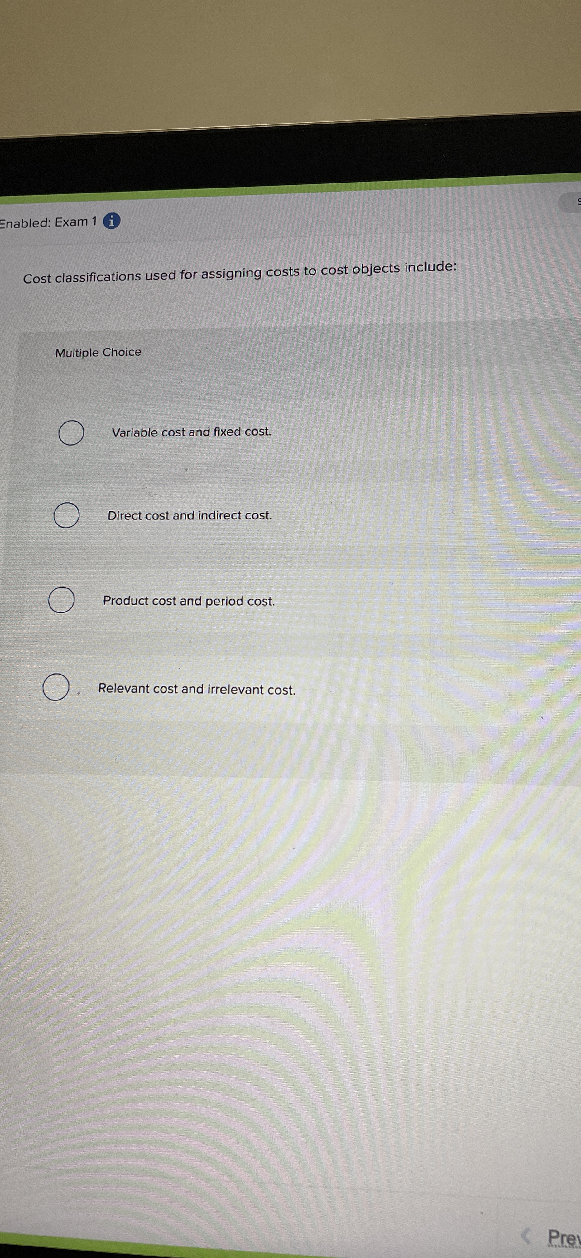  Cost classifications used for assigning costs to cost objects include: Multiple
