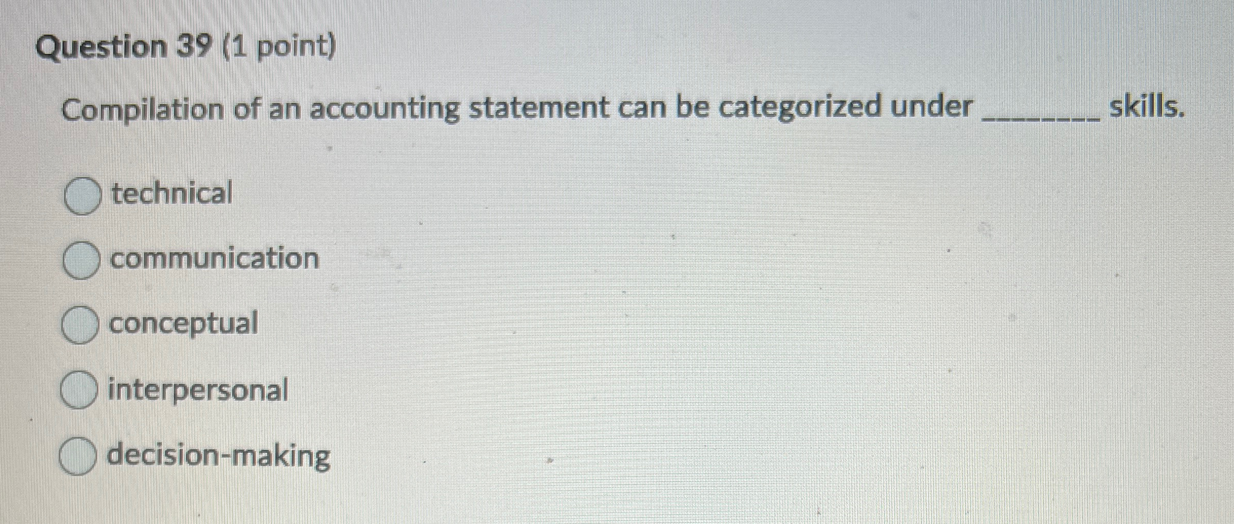  Question 39(1 point) Compilation of an accounting statement can be categorized