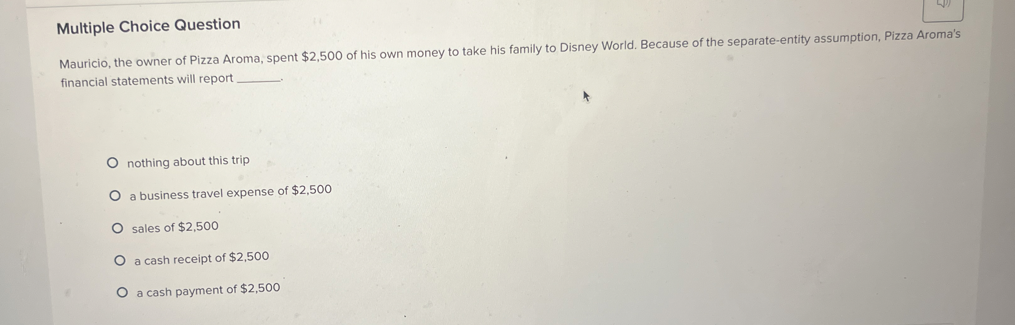  Multiple Choice Question financial statements will report nothing about this trip