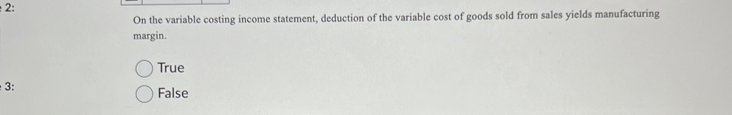  On the variable costing income statement, deduction of the variable cost