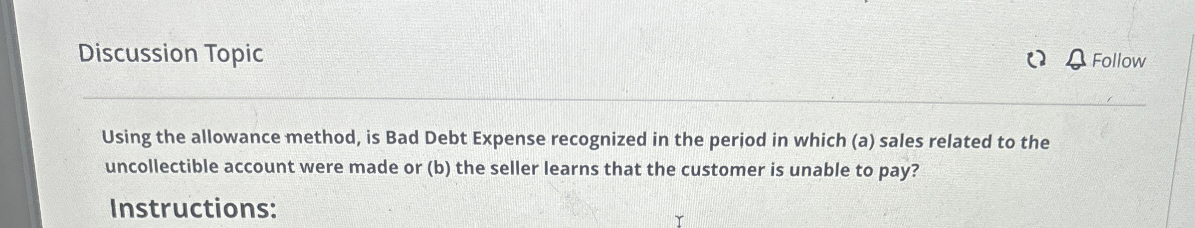  Discussion Topic Using the allowance method, is Bad Debt Expense recognized