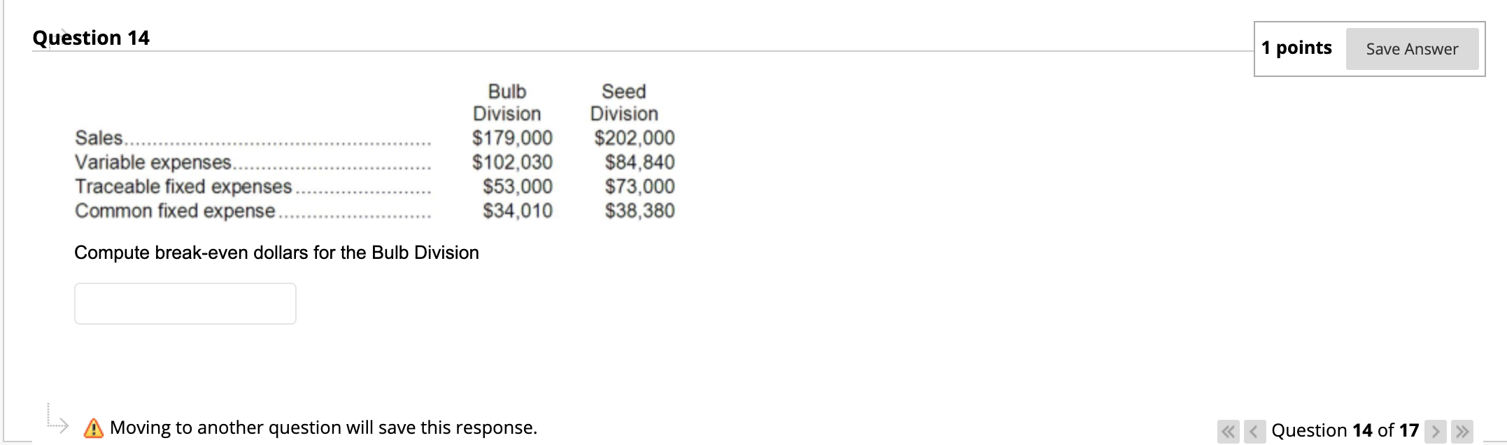  Question 14 1 points Save Answer Sales.... Variable expenses. Traceable fixed