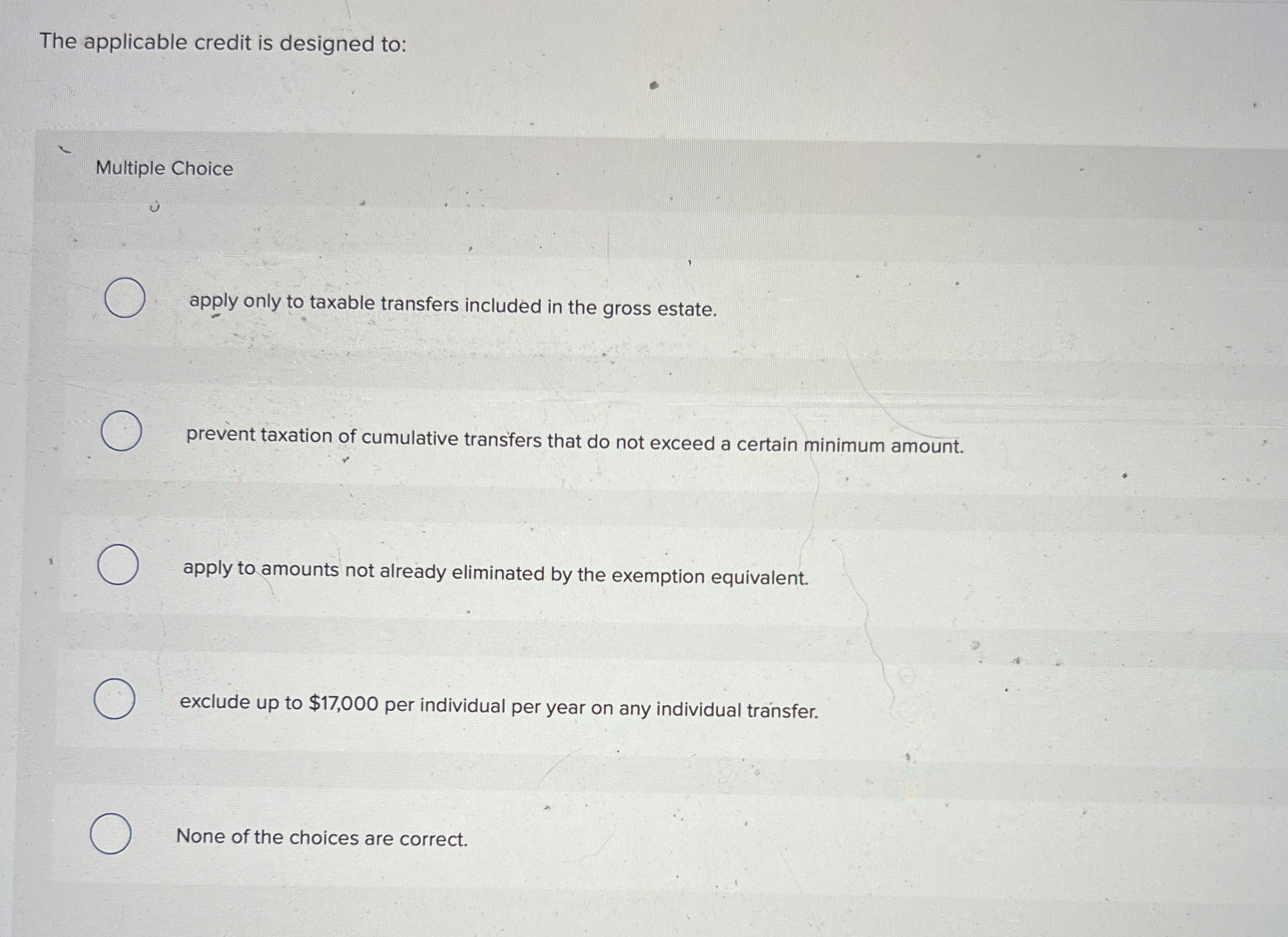  The applicable credit is designed to: Multiple Choice apply only to