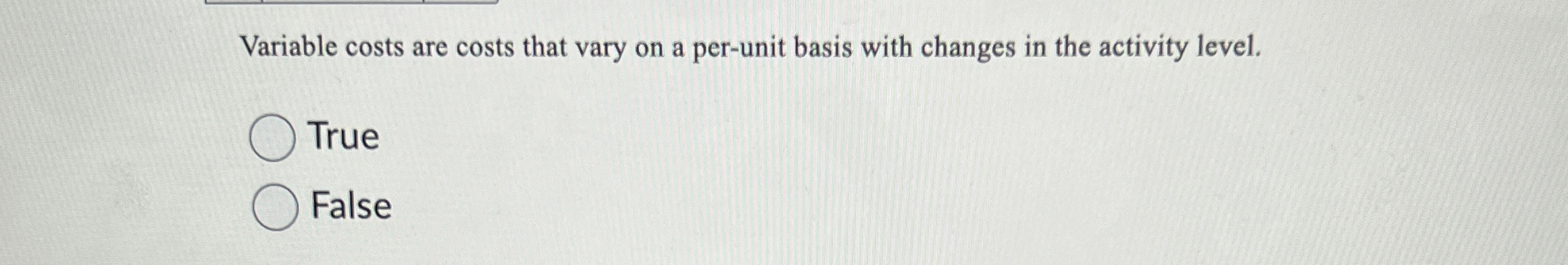  Variable costs are costs that vary on a per-unit basis with