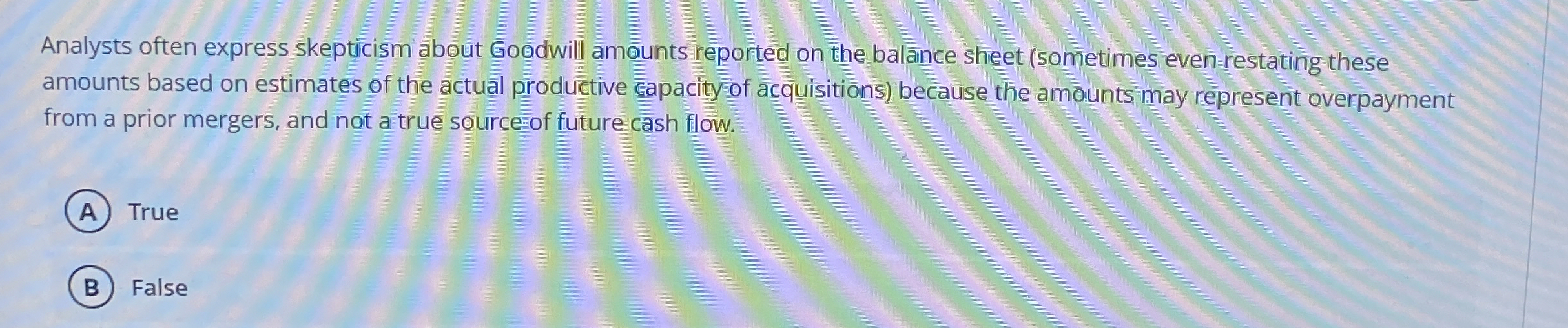  Analysts often express skepticism about Goodwill amounts reported on the balnce