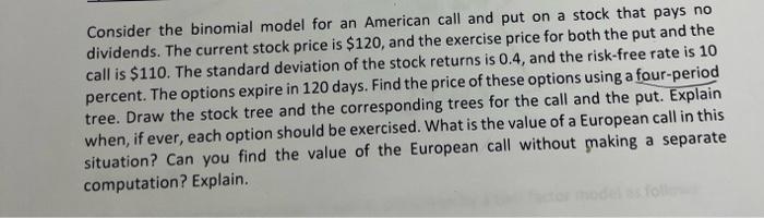  Consider the binomial model for an American call and put on