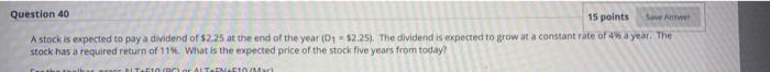  Question 40 15 points Save Answer A stock is expected to