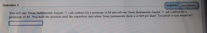  Question 3 10 points Save Answer You sell one Texas Instruments