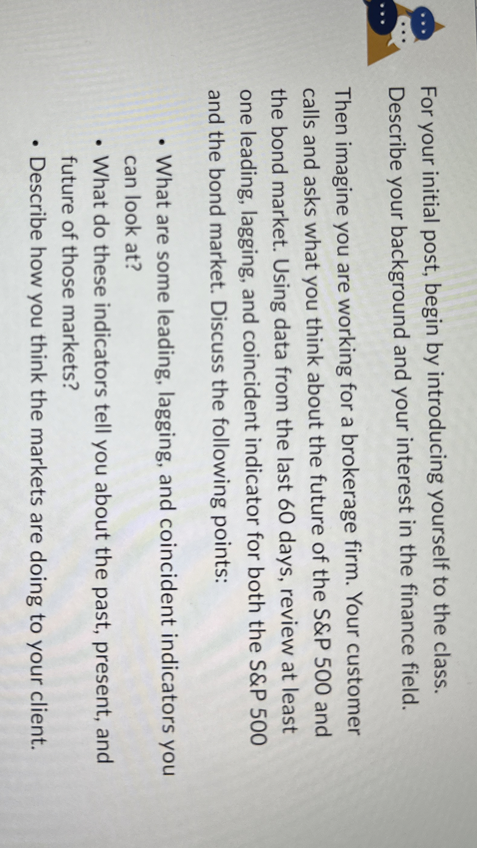  For your initial post, begin by introducing yourself to the class.