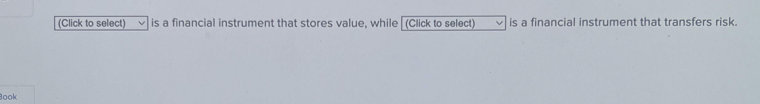  is a financial instrument that stores value, while is a financial