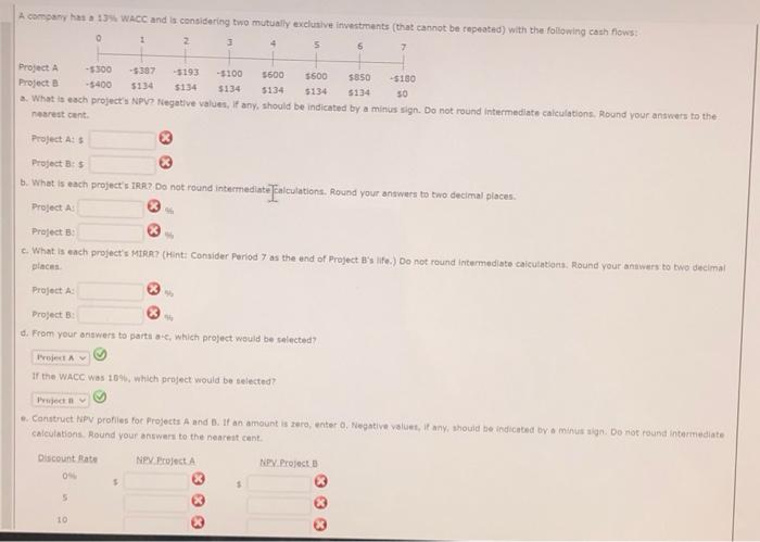  A company has 1 WACC and is considering two mutually exclusive
