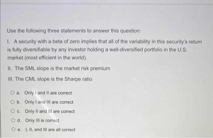  Use the following three statements to answer this question: 1. A