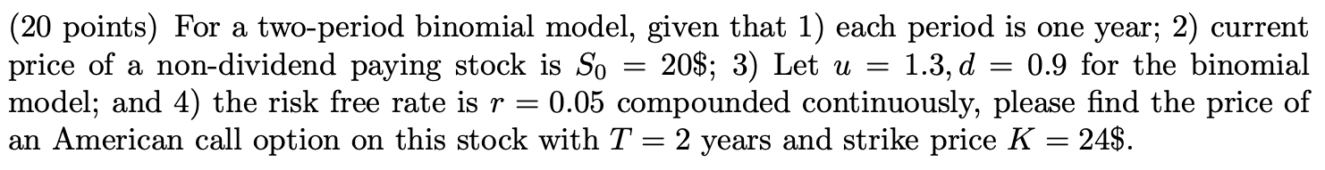 (20 points) For a two-period binomial model, given that 1 )