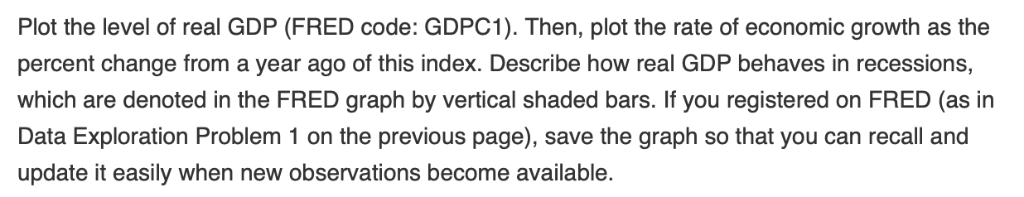  Plot the level of real GDP (FRED code: GDPC1). Then, plot