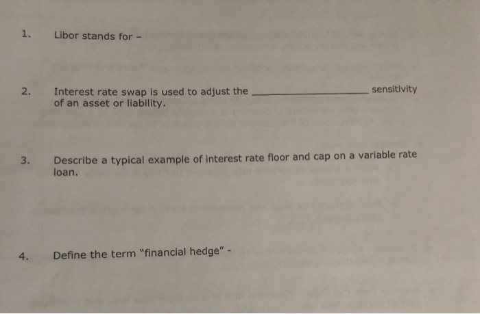  1. Libor stands for - 2. Interest rate swap is used