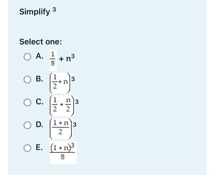  Simplify 3 Select one: O A. 1 8 O B. O