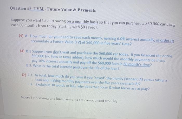  Question #5 TVM - Future Value & Payments Suppose you want