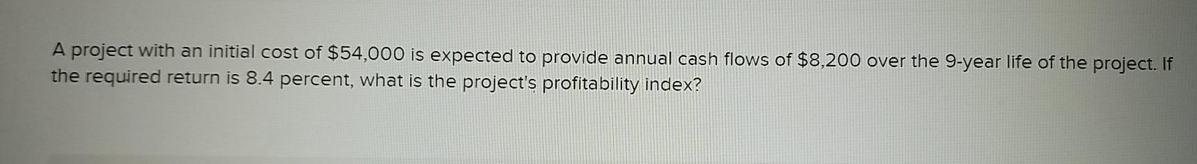 ANSWER IN BOLD 7 9 A project with an initial cost of
