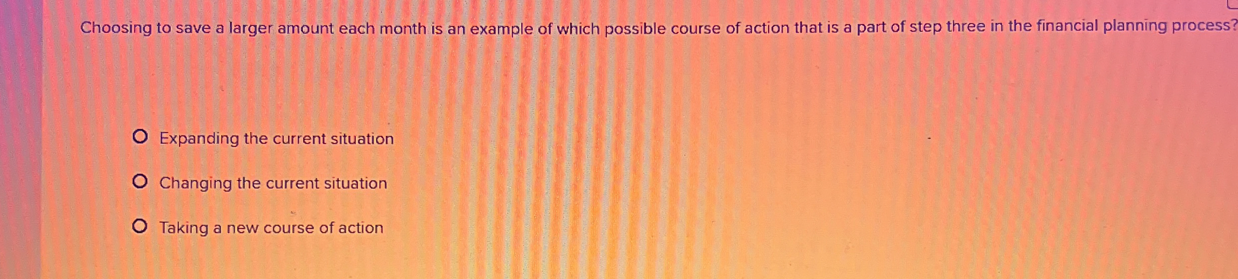  Choosing to save a larger amount each month is an example