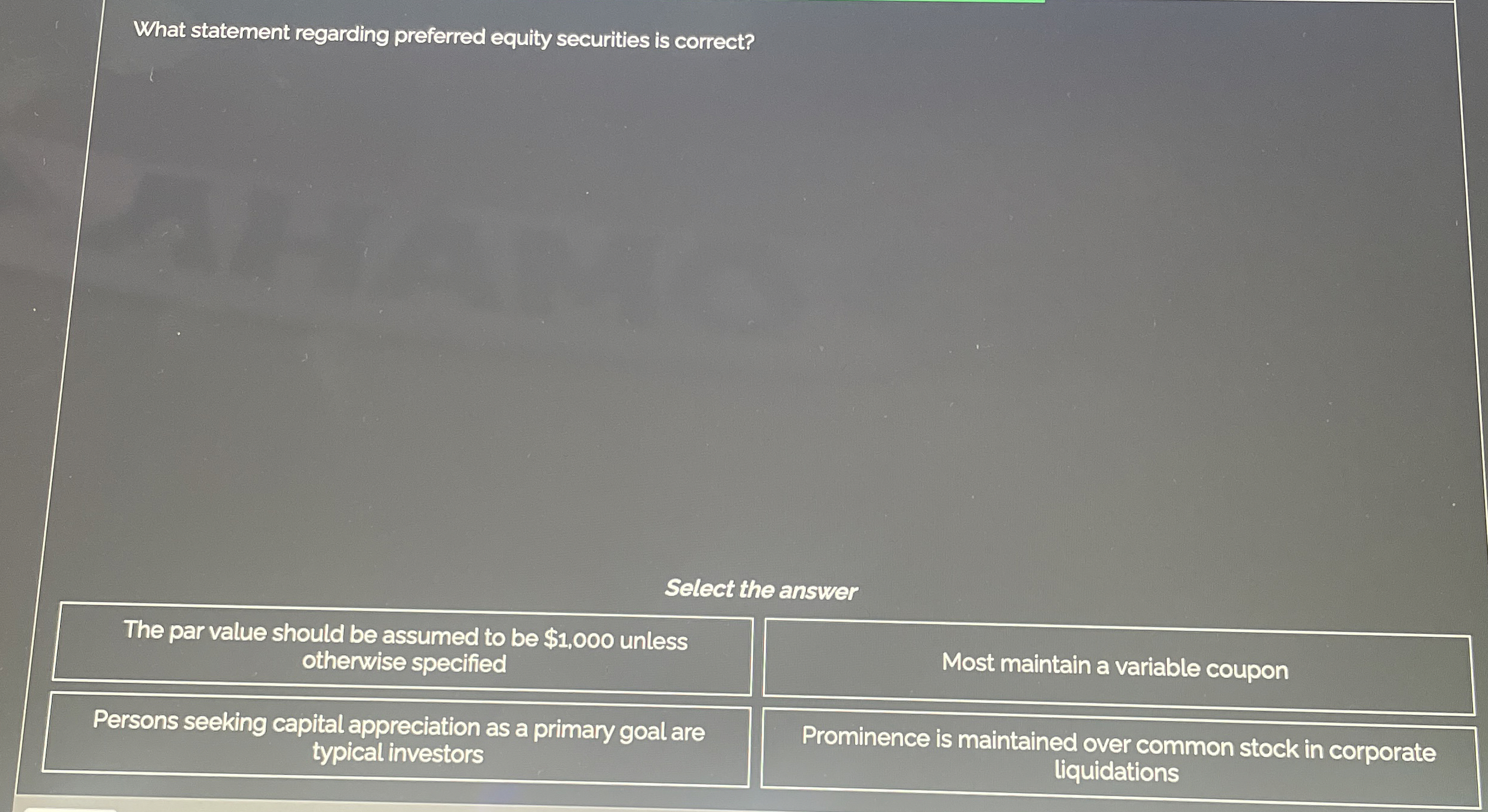  What statement regarding preferred equity securities is correct? Select the answer