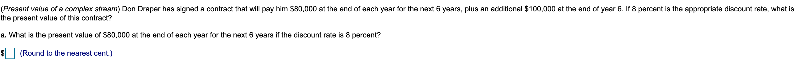 (Present value of a complex stream) Don Draper has signed a