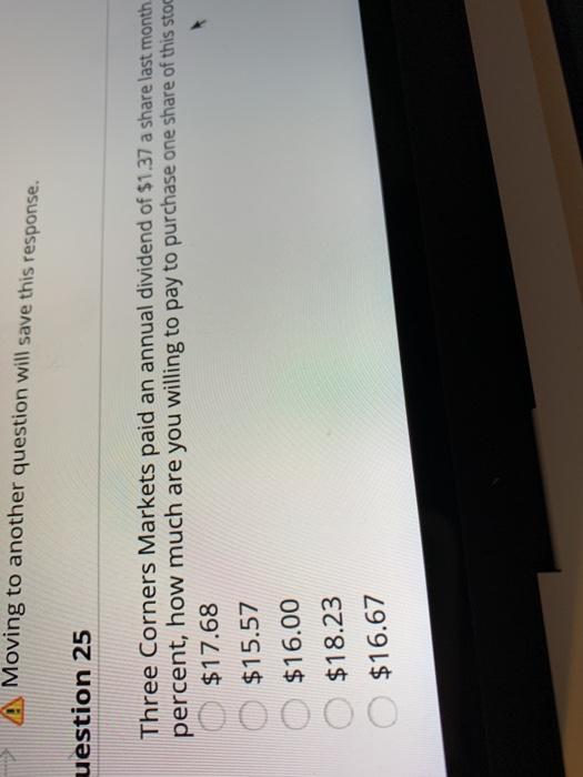  A Moving to another question will save this response. uestion 25