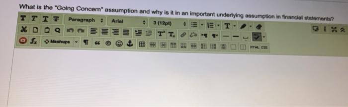  What is the "Going Concem assumption and why is it in