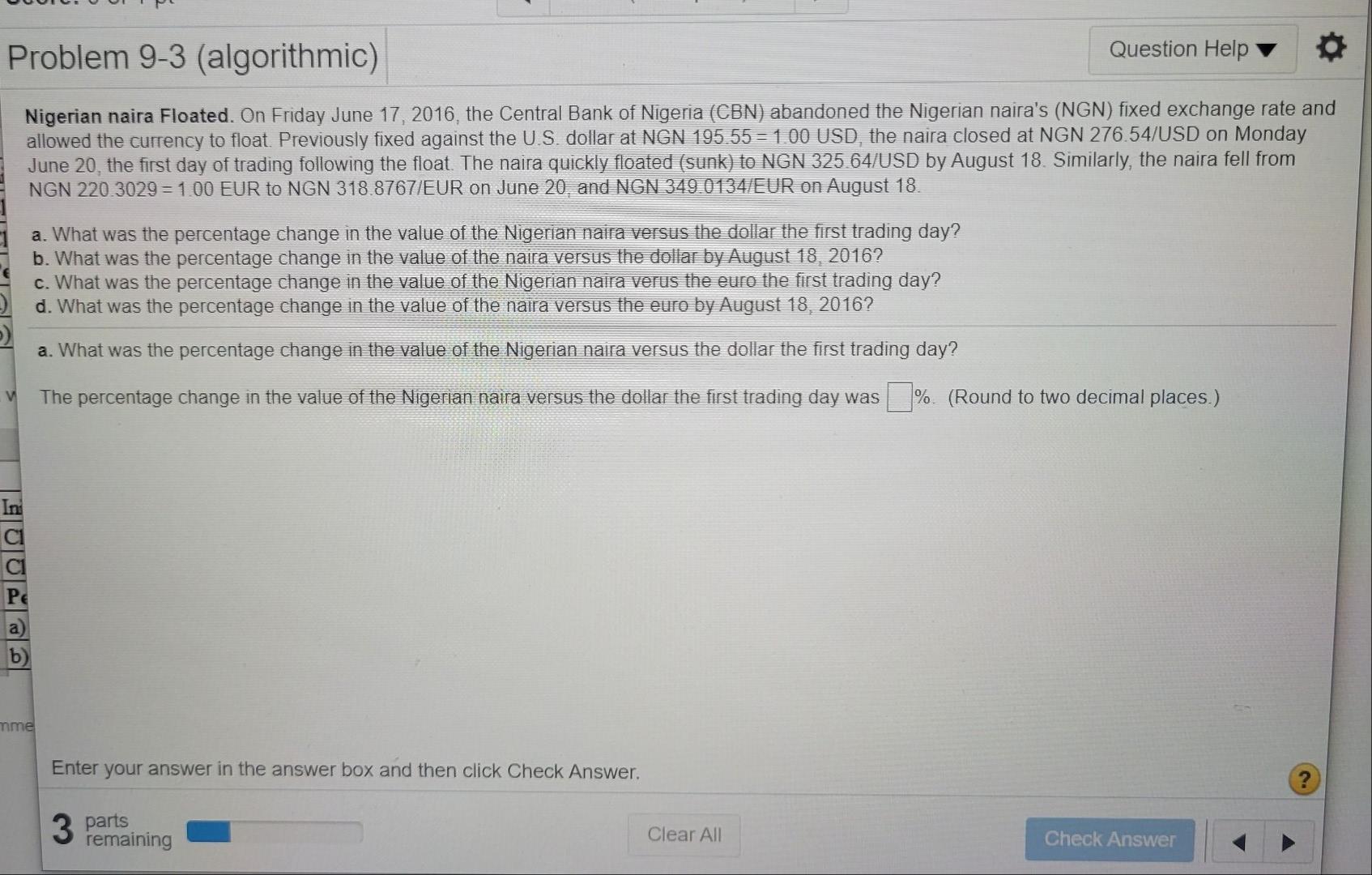  Nigerian naira floated. Problem 9-3 (algorithmic) Question Help O Nigerian naira