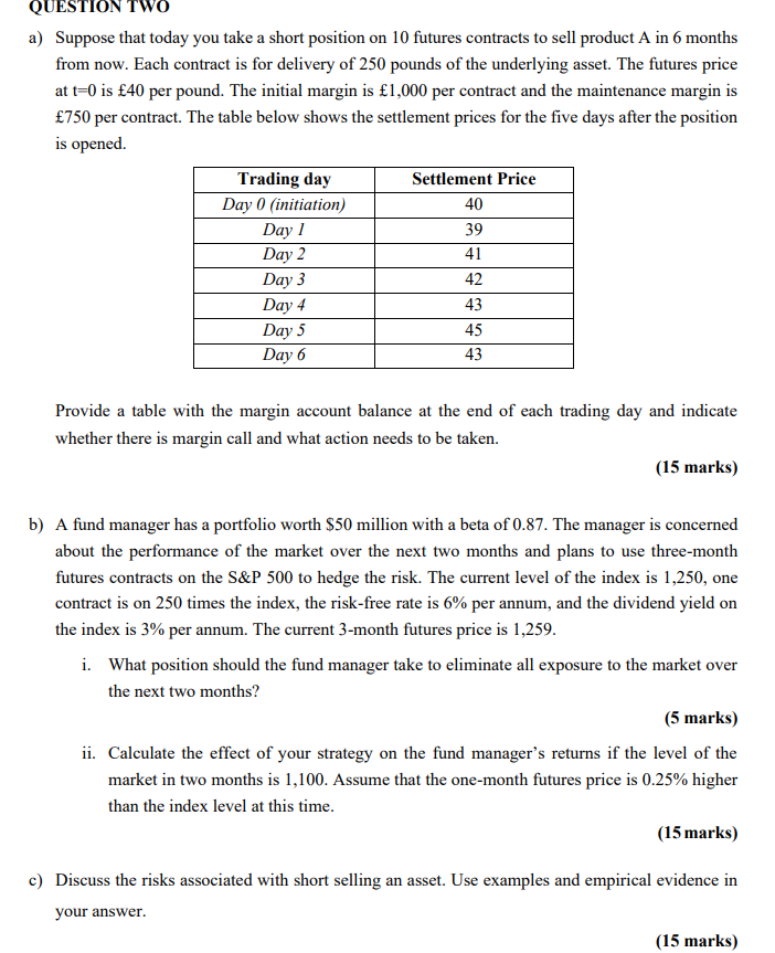 QUESTION TWO a) Suppose that today you take a short position