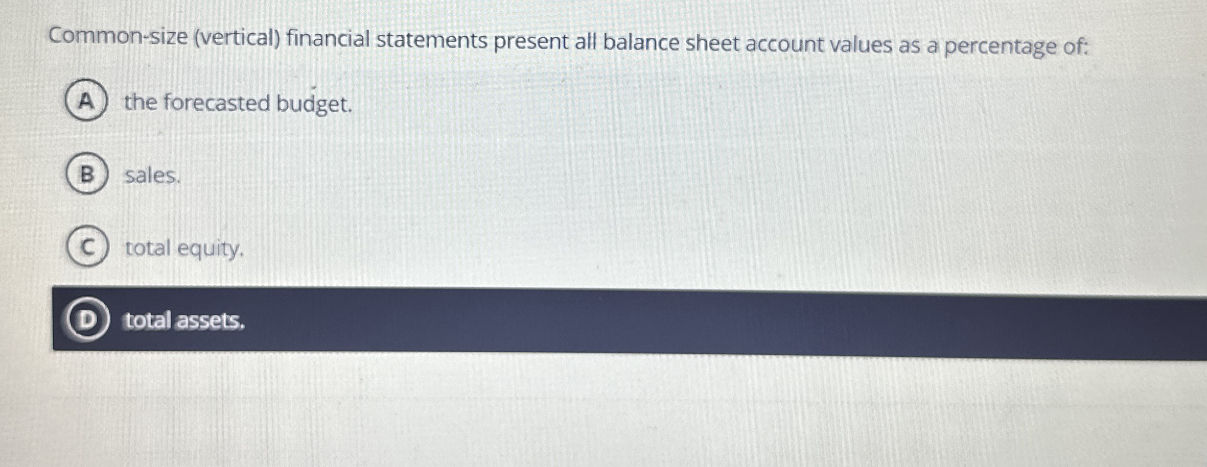  Common-size (vertical) financial statements present all balance sheet account values as