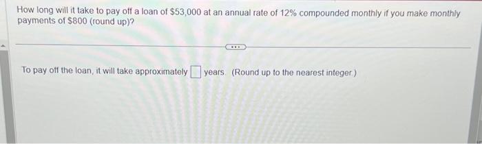 How long will it take to pay off a loan of
