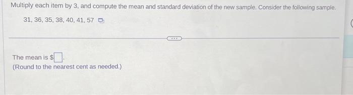  Multiply each item by 3 , and compute the mean and