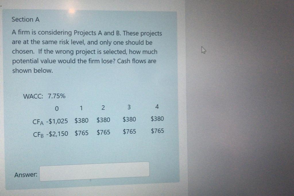  Section A A firm is considering Projects A and B. These