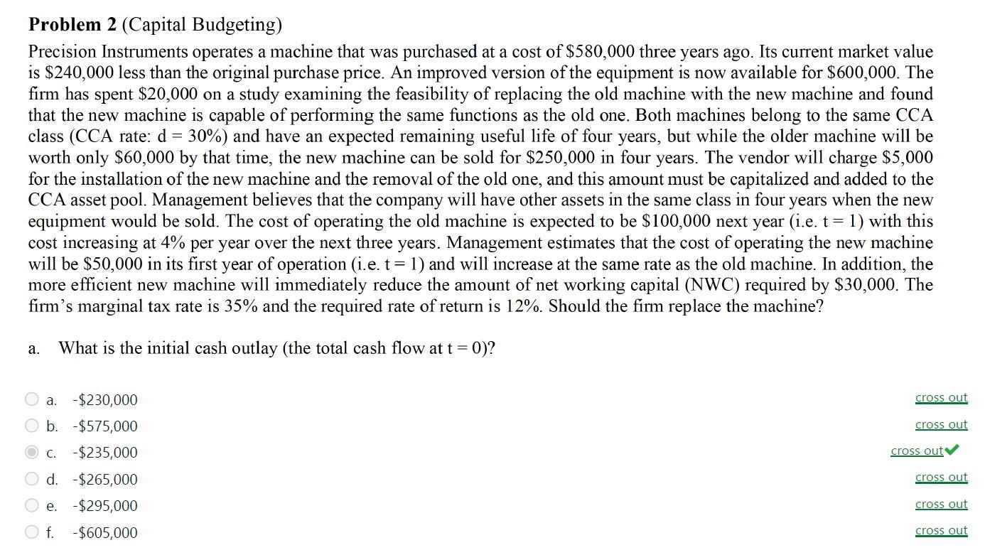 Problem 2 (Capital Budgeting) Precision Instruments operates a machine that was