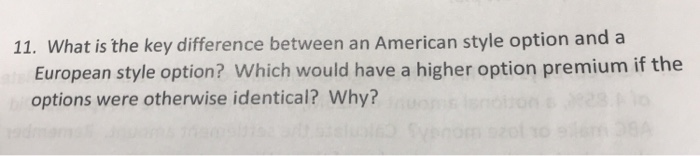  11. What is the key difference between an American style option