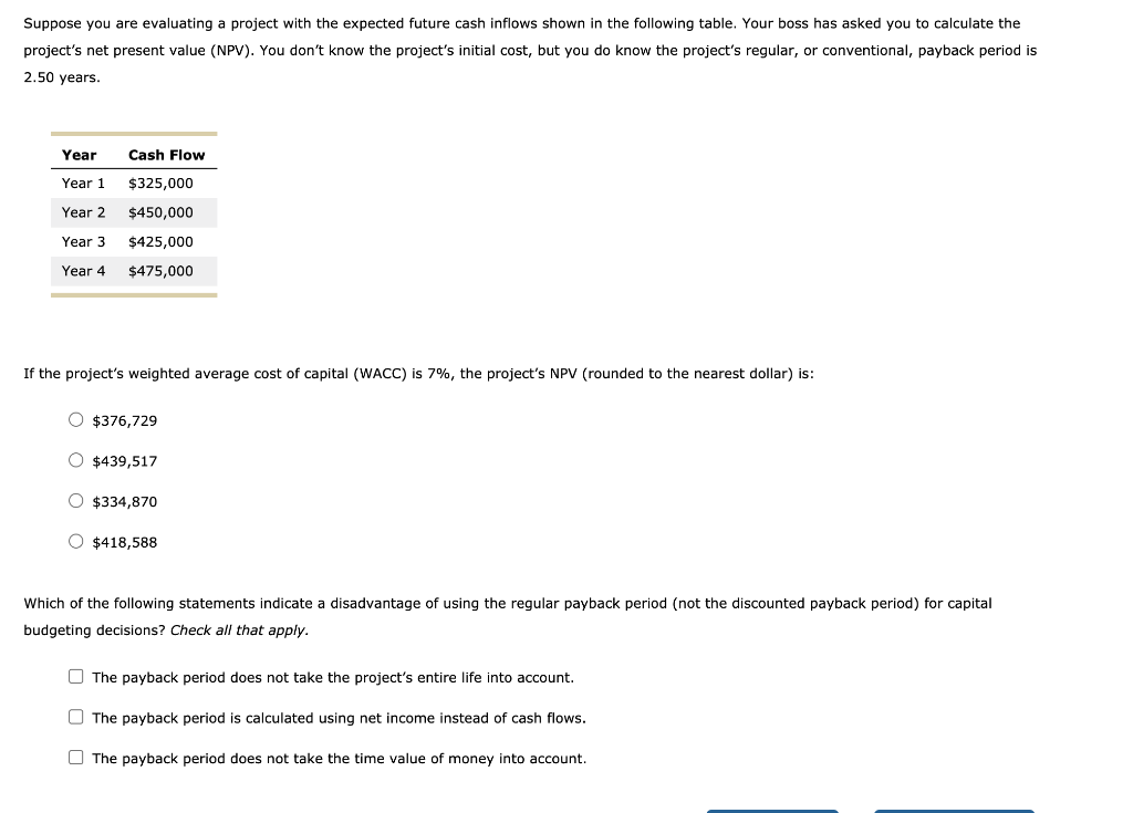  Suppose you are evaluating a project with the expected future cash
