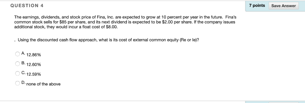  QUESTION 4 7 points Save Answer The earnings, dividends, and stock