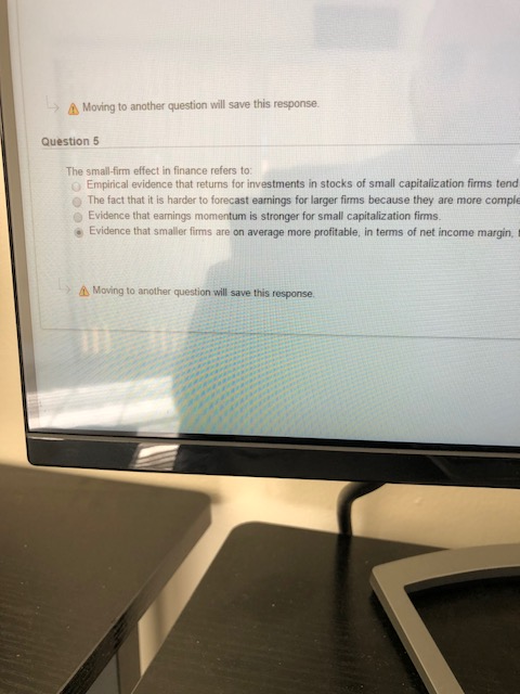 Moving to another question will save this response Question 5 The