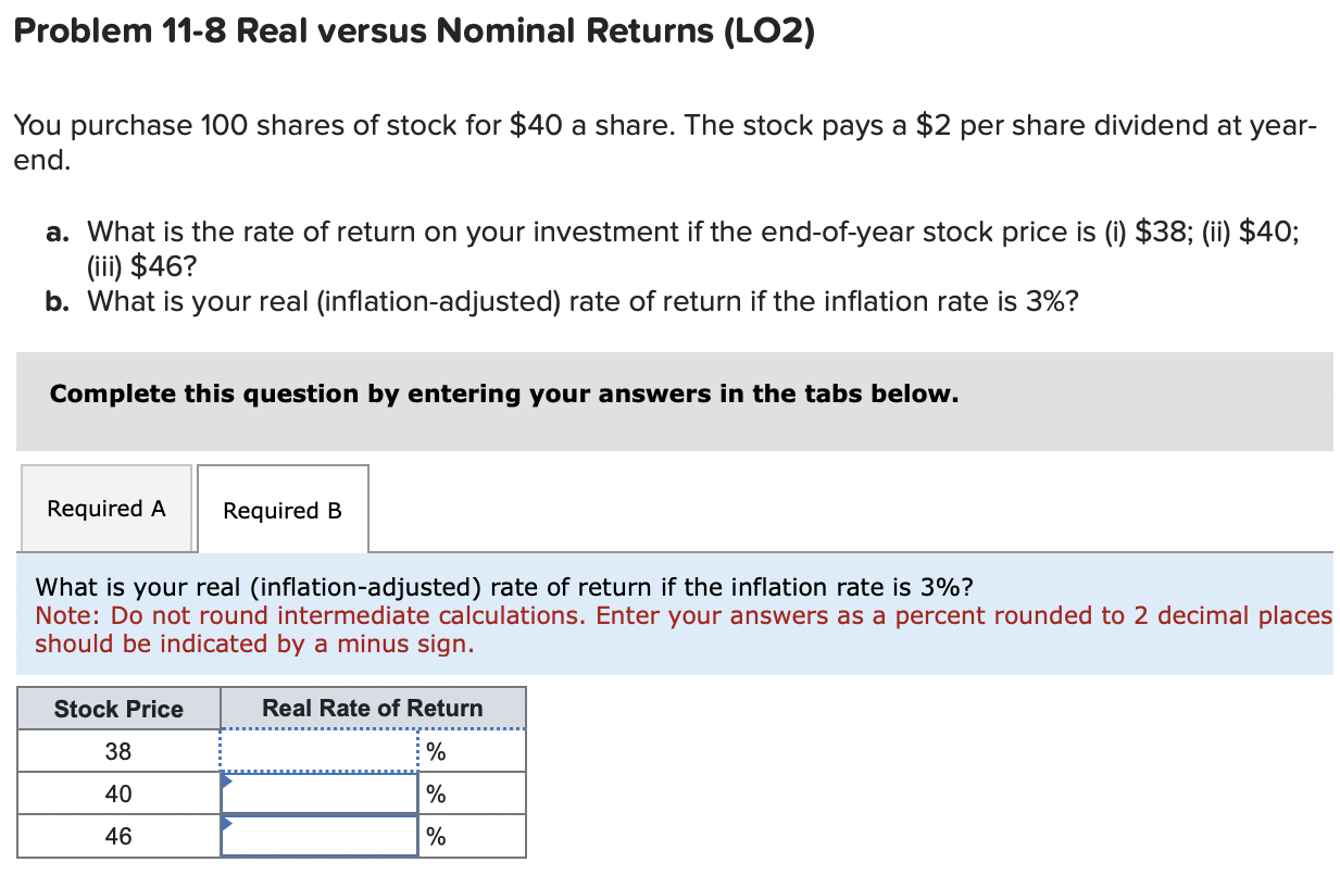  Problem 11-8 Real versus Nominal Returns (LO2) You purchase 100 shares