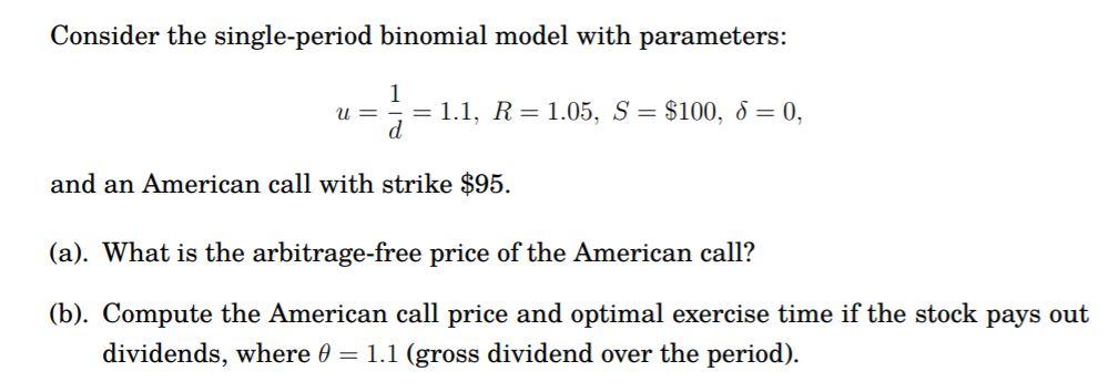 undefined Consider the single-period binomial model with parameters: 1 U = d