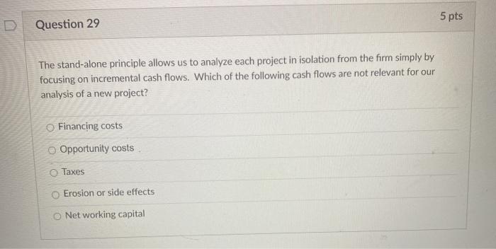  5 pts Question 29 The stand-alone principle allows us to analyze