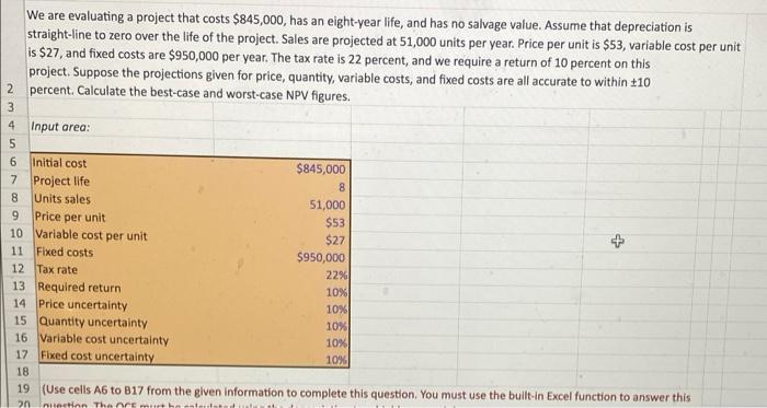 i need excel formulas please We are evaluating a project that costs