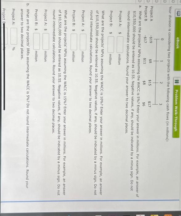  Your division is considering two projects with the following cash flows
